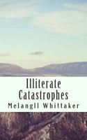 Illiterate Catastophes 1500576611 Book Cover