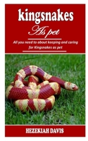 Kingsnakes as Pet: All you need to about keeping and caring for Kingsnakes as pet B0BTT5YSF5 Book Cover