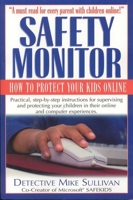 Safety Monitor: How to Protect Your Kids Online 1566251869 Book Cover