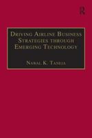 Driving Airline Business Strategies Through Emerging Technologies 0754619710 Book Cover