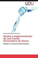Diseno E Implementacion de Una Fuente Generadora de Ozono 3845490985 Book Cover