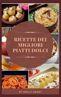 Ricette Dei Migliori Piatti Dolci B0BCS92WSJ Book Cover