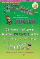 French: A Bilingual Music Program : 21 Fun-Filled Songs to Bring French to Life for Kids of All Ages! (The Complete Lyric Language) 1560153059 Book Cover