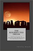The Resurrected Dream: A Collection of Poetry and Prose from an Awakened Soul 1987665139 Book Cover