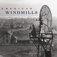 American Windmills: An Album of Historic Photographs 0806142499 Book Cover