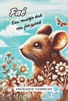 Faé, een muisje dat een fee werd: Het verhaal van een muis die meer was dan ze dacht (Dutch Edition) 2960362160 Book Cover