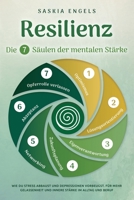 Resilienz – Die 7 Säulen zur mentalen Stärke: Wie du Stress abbaust und Depressionen vorbeugst. Für mehr Gelassenheit und innere Stärke im Alltag und Beruf 1957667265 Book Cover