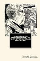 A Gallery of Pen Sketches in Black and White of "Cincinnatians as We See 'em" 1022219693 Book Cover