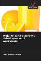 Moja ksiazka o zdrowiu dzieki owocom i warzywom (Polish Edition) 6630004507 Book Cover