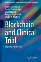 Blockchain and Clinical Trial: Securing Patient Data (Advanced Sciences and Technologies for Security Applications) 3030112888 Book Cover