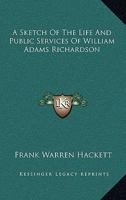 A Sketch of the Life and Public Services of William Adams Richardson 1240079664 Book Cover
