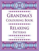 Grandma's Colouring Book: Relaxing Patterns 1727413210 Book Cover