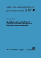 Qualitatsbestimmende Prozessparameter Beim Einzelpulsbohren Mit Einem ND: Yag-Slablaser 3519062437 Book Cover