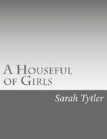 A Houseful of Girls 1515217388 Book Cover