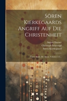 Sören Kierkegaards Angriff Auf Die Christenheit: Erster Band, Die Akten, Volumes 1-2... (German Edition) 1022353276 Book Cover