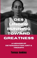 Des Linden: RUNNING TOWARD GREATNESS: A Memoir of Determination, Grit and Triumph. B0C2SY66K4 Book Cover