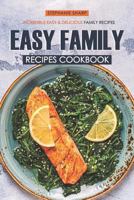 Easy Family Recipes Cookbook: Incredible Easy & Delicious Family Recipes 179708285X Book Cover