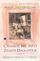 Change Me into Zeus's Daughter: A Memoir 0743202198 Book Cover