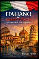 ITALIANO DE SOBREVIVÊNCIA: para Falantes de Português (Portuguese Edition) B0H2Q9HN8R Book Cover