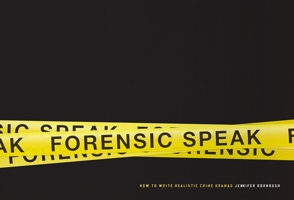 Forensic Speak: How to Write Realistic Crime Dramas 1615931317 Book Cover