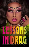 Lessons in Drag: A Queer Manual for Academics, Artists, and Aunties 168458289X Book Cover