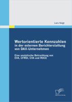 Wertorientierte Kennzahlen in Der Externen Berichterstattung Von Dax-Unternehmen: Eine Analytische Betrachtung Von Eva, Cfroi, Cva Und Roce 3842873352 Book Cover