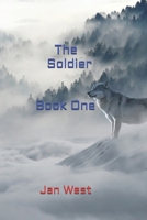 The Soldier: Book One (The Soldier Trilogy) B08GFSK33V Book Cover