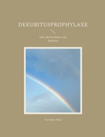 Dekubitusprophylaxe: Jede Aktion fördert eine Reaktion (German Edition) 3758365562 Book Cover