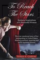 To Reach The Stars: Business Inspirations Of A Successful Woman 1723301973 Book Cover