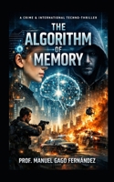 The Algorithm of Memory: A Crime & International Techno-Thriller (Thriller Internacional / Crime & Mystery English) B0GPQB9LSZ Book Cover