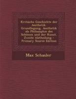 Kritische Geschichte Der Aesthetik. Grundlegung, Aesthetik ALS Philosophie Des Schnen Und Der Kunst, Zweite Abtheilung 1017495513 Book Cover