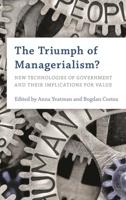 The Triumph of Managerialism?: New Technologies of Government and their Implications for Value 1538158302 Book Cover