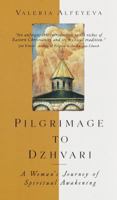 Pilgrimage to Dzhvari: a Woman's Journey of Spiritual Awakening 0517591944 Book Cover