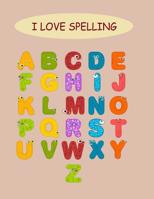 I Love Spelling: Awesome wide-ruled notebook for spelling class 1097616681 Book Cover