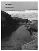 My Journey: Autobiography of Garner H. Buchanan 1482583836 Book Cover