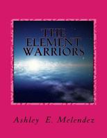 The Element Warriors 1981499121 Book Cover