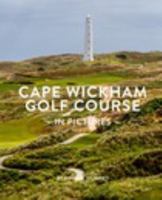 CAPE WICKHAM GOLF COURSE IN PICTURES 1364486032 Book Cover