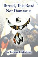 Threed, This Road Not Damascus 1949487032 Book Cover