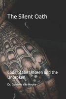 The Silent Oath: Code of the Unseen and the Unbroken B0FB2YXGF5 Book Cover