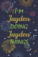 I'm Jayden Doing Jayden Things Notebook Birthday Gift: Personalized Name Journal Writing Notebook For boys and men, 100 Pages, 6x9, Soft Cover, Matte Finish 1677294418 Book Cover