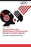 Aportaciones del Arteterapia a la Educacion Social En Medio Abierto 3847369237 Book Cover