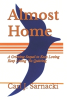 Almost Home: A Grieving Sequel to Keep Loving, Keep Living, No Quitting B0BPVTVH7X Book Cover