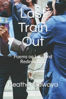 Last Train Out: Poems on Loss and Redemption B09BY288FL Book Cover