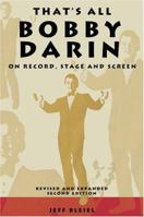 That's All: Bobby Darin on Record, Stage and Screen 1560750316 Book Cover