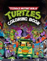 Teenạge Mụtant Nịnja Tụrtles TMNT Coloring Book: One-Sided TMNT Coloring Pages for Kids and Adults with Stunning Illustrations of Iconic Scenes and Characters to Encourage Creativity B09SGNZ5L1 Book Cover