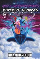 God's Choreographers: Movement Geniuses 0999774115 Book Cover