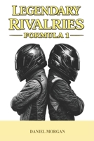 Legendary rivalries: Formula 1 B0GRNP5Z5Q Book Cover