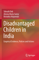 Disadvantaged Children in India: Empirical Evidence, Policies and Actions 9811513171 Book Cover