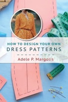 How to Design Your Own Dress Patterns B009XXPJ4C Book Cover