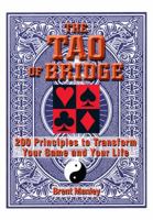 Tao Of Bridge: 200 Principles To Transform Your Game And Your Life (Tao of) 1593372167 Book Cover